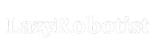 LazyRobotist